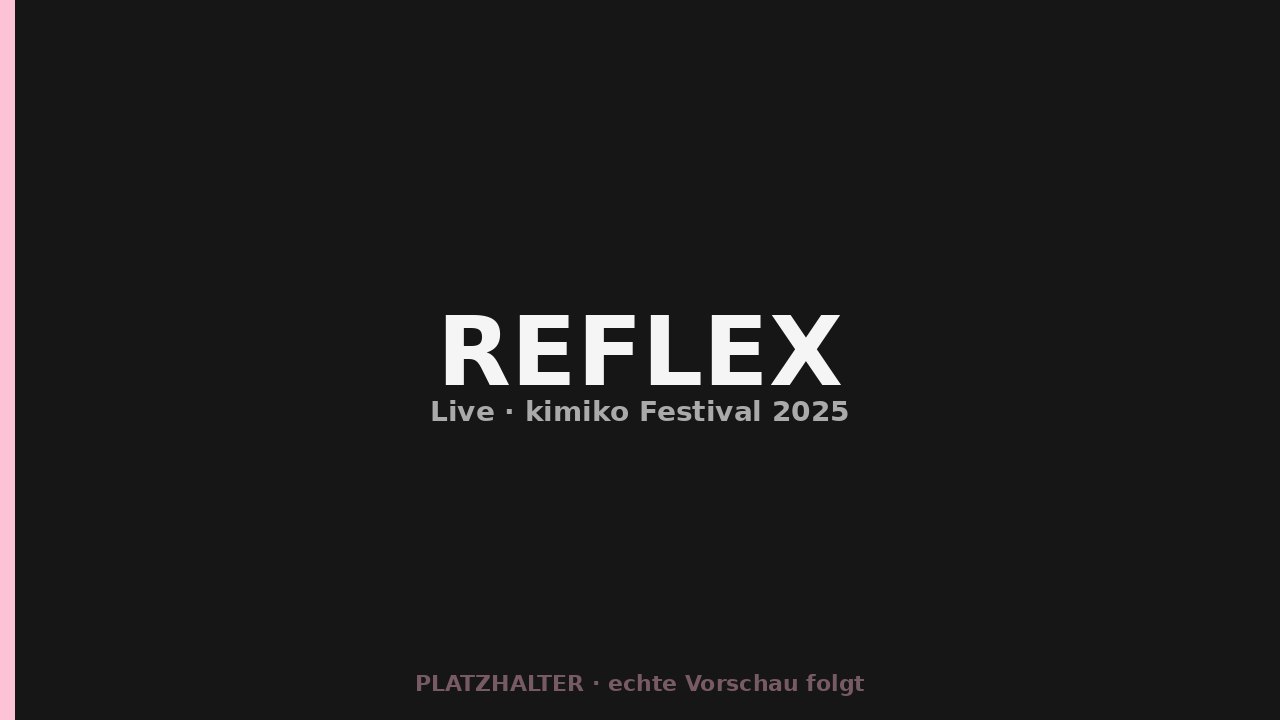 REFLEX live beim kimiko Festival