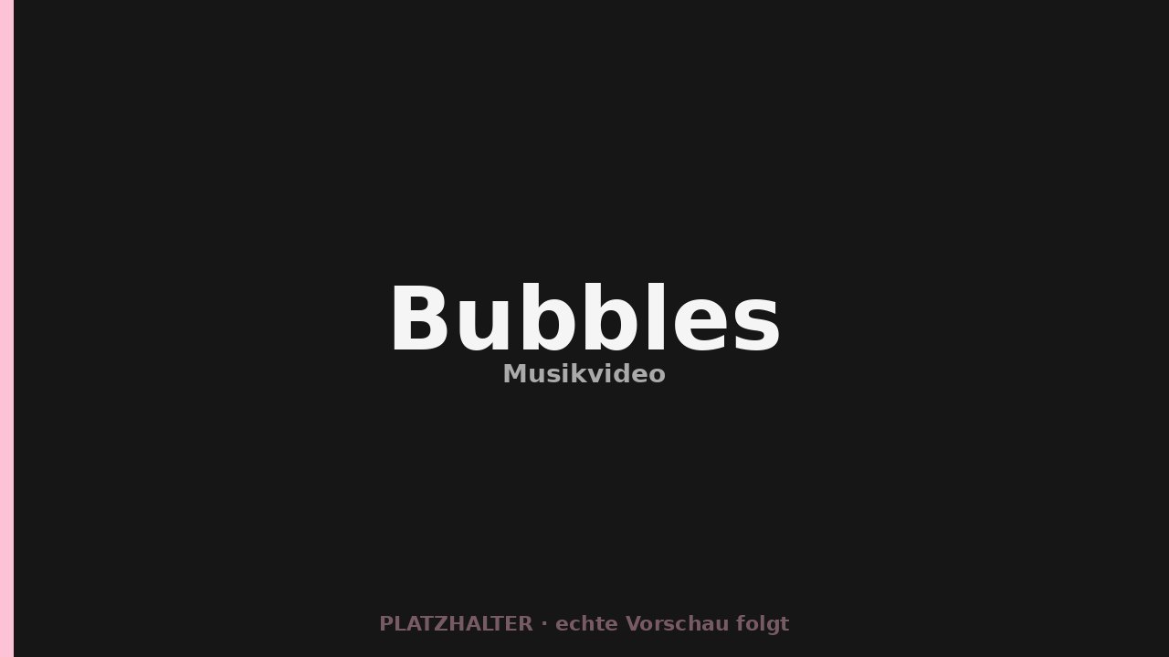 Bubbles — Musikvideo